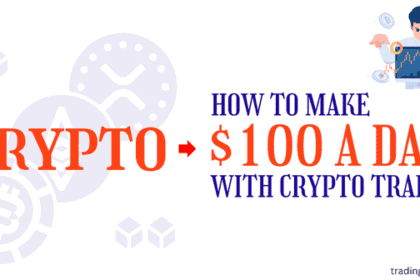 Make $100 In A Day with Crypto Trading Top Effective Ways