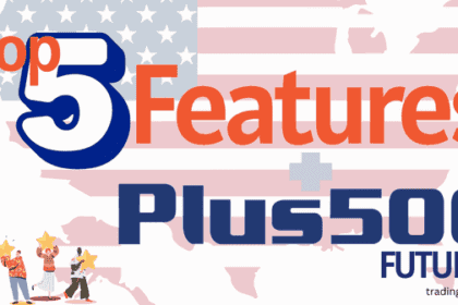 Top 5 Features That Make Plus500 Stand Out in Futures Trading